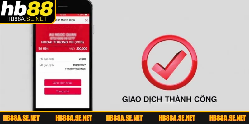 Nạp Tiền HB88 - Hướng Dẫn 4 Phương Thức Gửi Vốn An Toàn 3 Chú ý quan trọng để giao dịch diễn ra thuận lợi