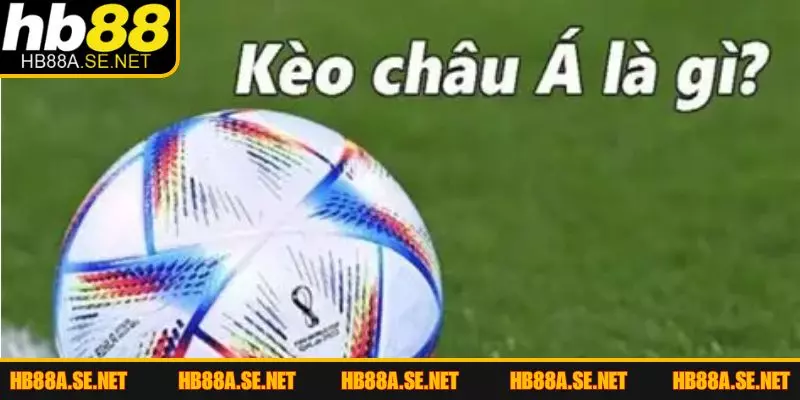 Kèo Châu Á Là Gì? Cách Đọc Kèo Chuẩn Xác Cùng HB88 2 Phân tích khái niệm kèo châu Á là gì
